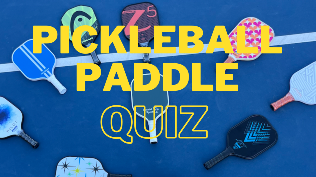 Picture of many pickleball paddles with text titled pickleball paddle quiz.